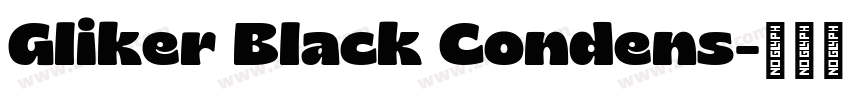 Gliker Black Condens字体转换 Gliker Black Condens字体转换
